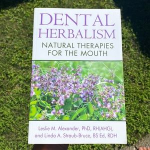 Dental Herbalism: Natural Therapies For The Mouth Book